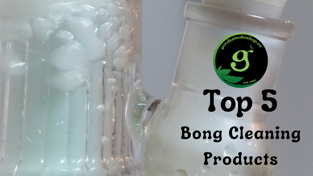 Top 5 Bong Cleaning Products – Gord's Smoke Shop
