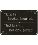 Here I Sit Broken Hearted Tin Sign