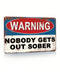 Nobody Gets Out Sober Tin Sign