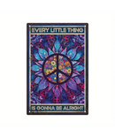 Every Little Thing Is Gonna Be Alright Tin Sign