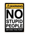 No Stupid People Tin Sign | Gord's Smoke Shop