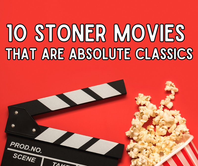 10 Stoner Movies That Are Absolute Classics