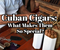 Cuban Cigars: What Makes Them So Special?