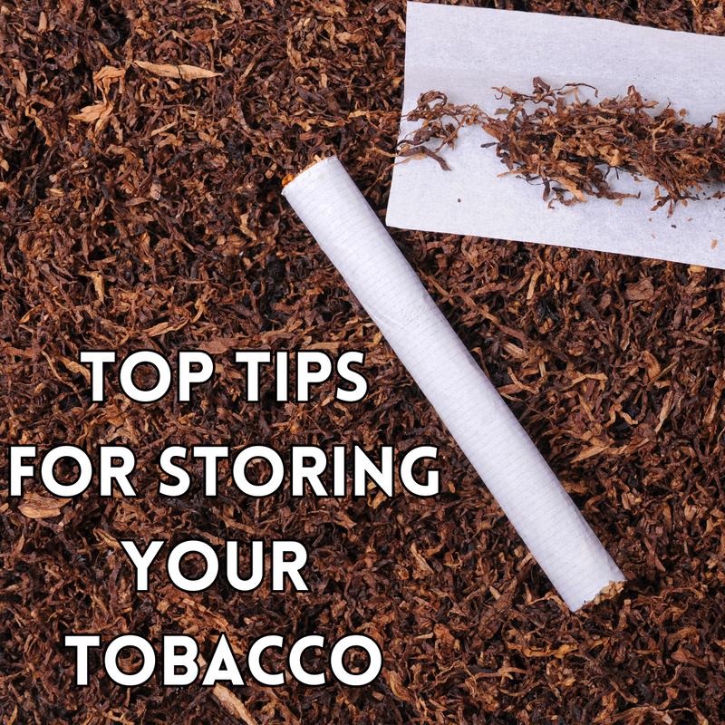 Top Tips For Storing Your Tobacco