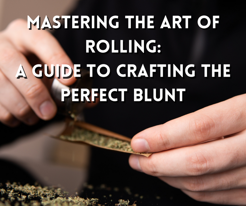 Mastering the Art of Rolling: A Guide to Crafting the Perfect Blunt