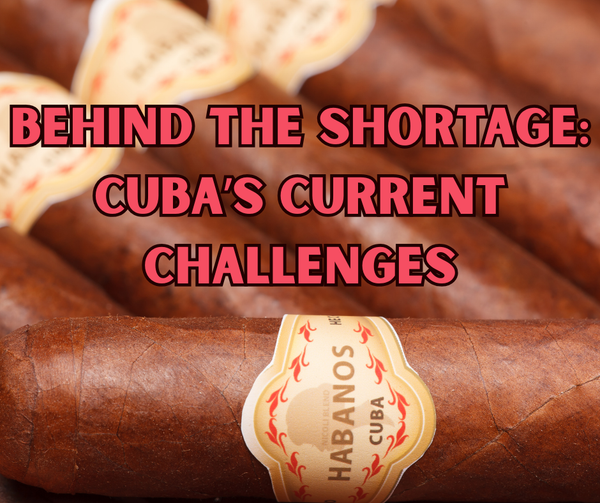 Behind the Shortage: Cuba's Current Challenges – Gord's Smoke Shop