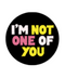 Not One Of You Sticker