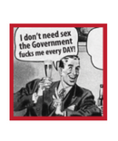 I Don't Need Sex..Gov't Fucks Me! Sticker