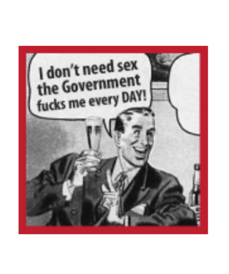 I Don't Need Sex..Gov't Fucks Me! Sticker