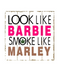 Look Like Barbie Wooden Sign