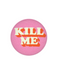 Kill Me Button