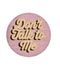 Don't Talk To Me Button