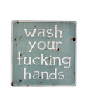 Wash Your Fucking Hands Tin Sign