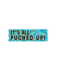 It's All Fucked Up Sticker