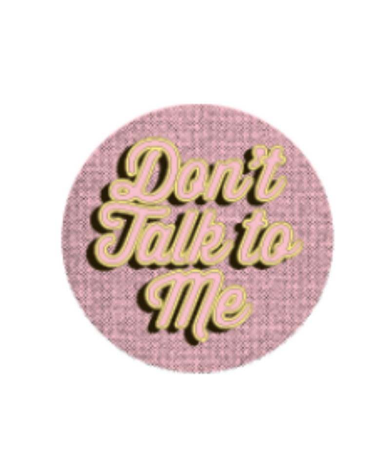 Don't Talk To Me Sticker