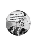 I Don't Need Sex, The Goverment Fucks Me Everyday Small Magnet