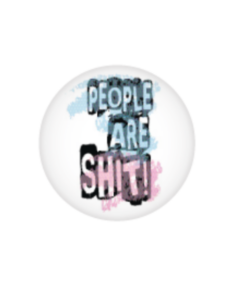 People Are Shit Button