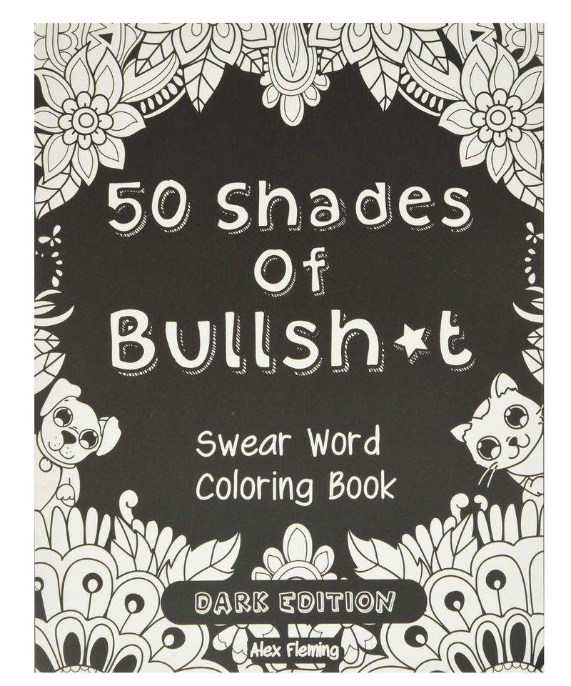Fifty Shades Of Bullshit Adult Colouring Book