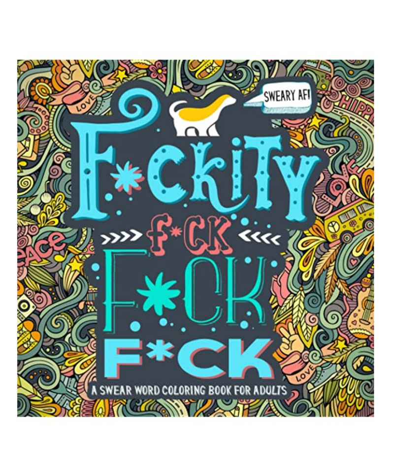 A Swear Word Coloring Book For Adults Fuckity Fuck Fuck Fuck