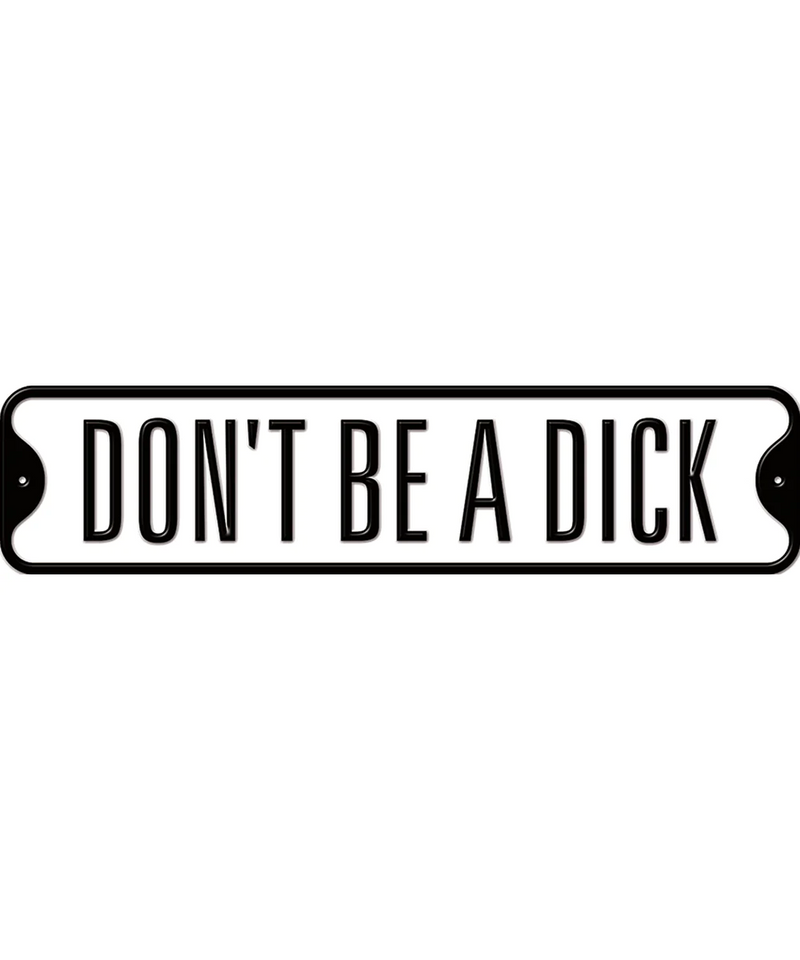 Don't Be A Dick Tin Sign