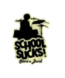 School Sucks Start A Band Sticker