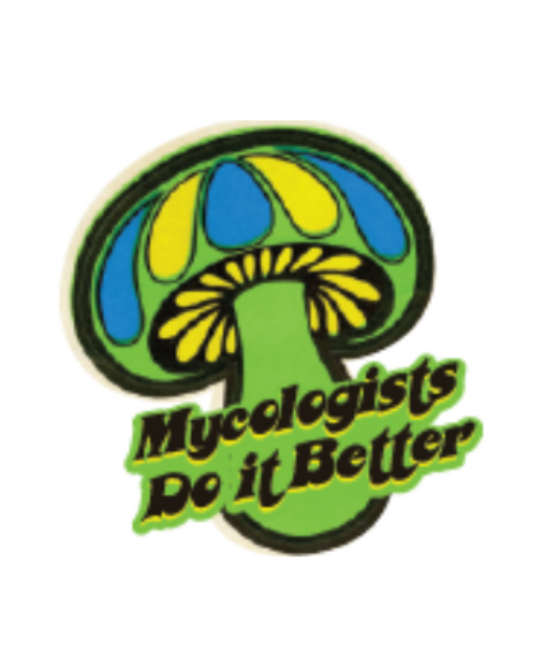 Mycologists Do It Better Sticker