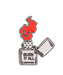 Burn It All Pin