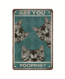 Are You Pooping Tin Sign