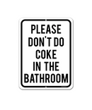 Please Don't Do Coke In The Bathroom Tin Sign