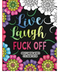 Live Laugh Fuck Off Colouring Book