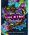 You Are Fucking Beautiful Adult Colouring Book