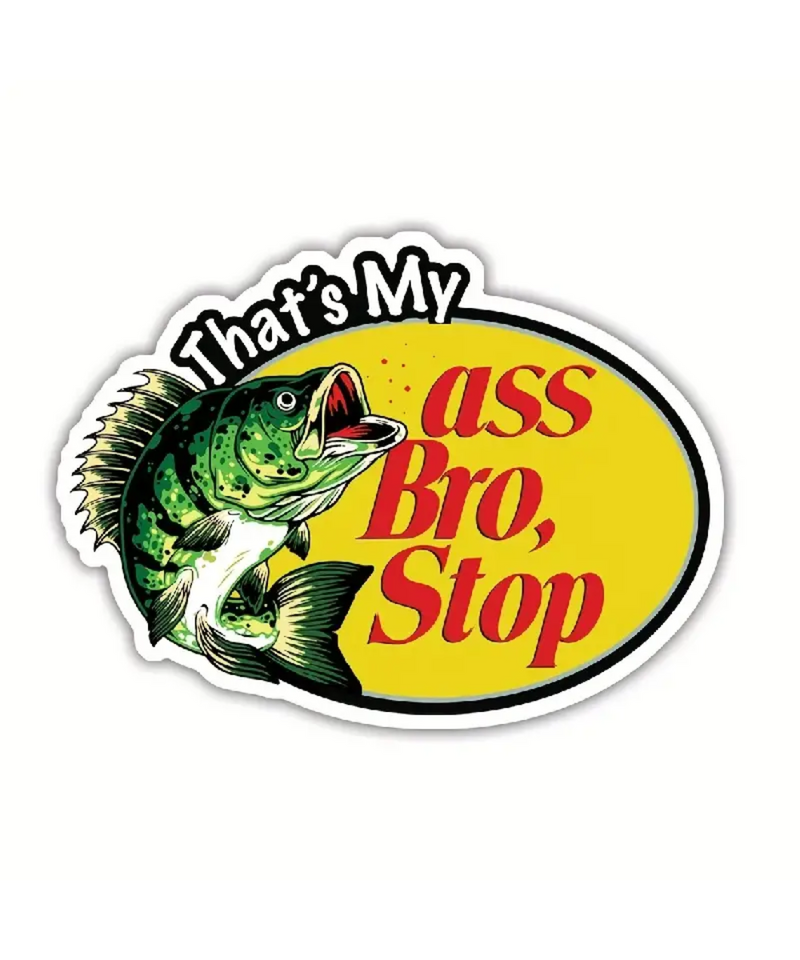 That's My Ass Bro, Stop Sticker