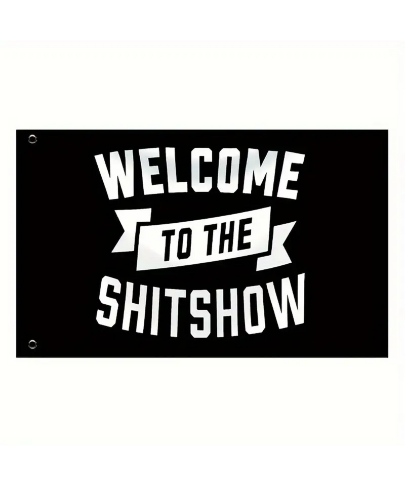 Welcome To The Shit Show Flag