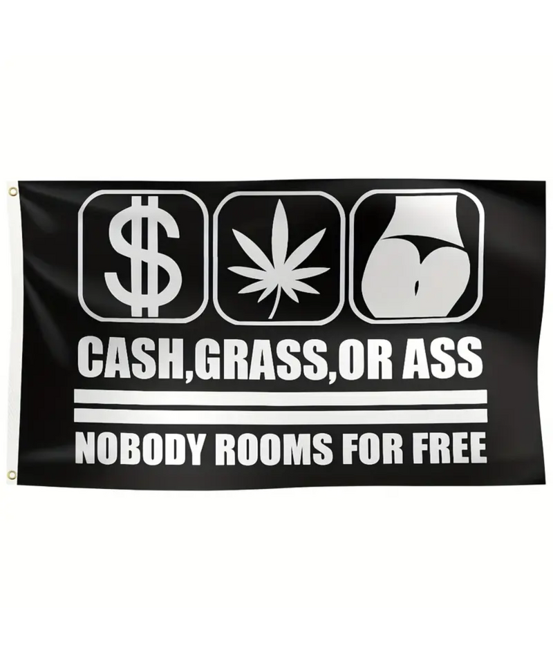 Cash, Grass, Or Ass Nobody Rooms For Free Flag