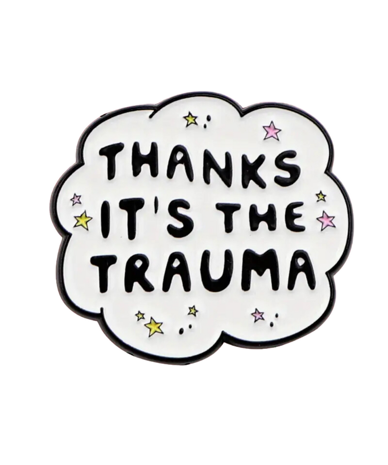 Thanks It's The Trauma Pin