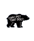 Can I Pet That Dog Pin