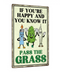 If You're Happy And You Know It Pass The Grass Tin Sign