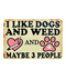 I Like Dogs And Weed Tin Sign