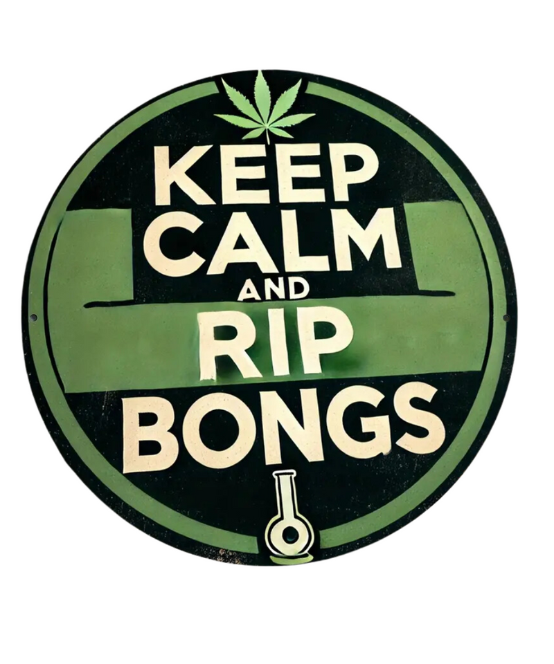 Keep Calm And Rip Bongs Tin Sign