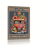 Every Little Thing Is Gunna Be Alright Tin Sign