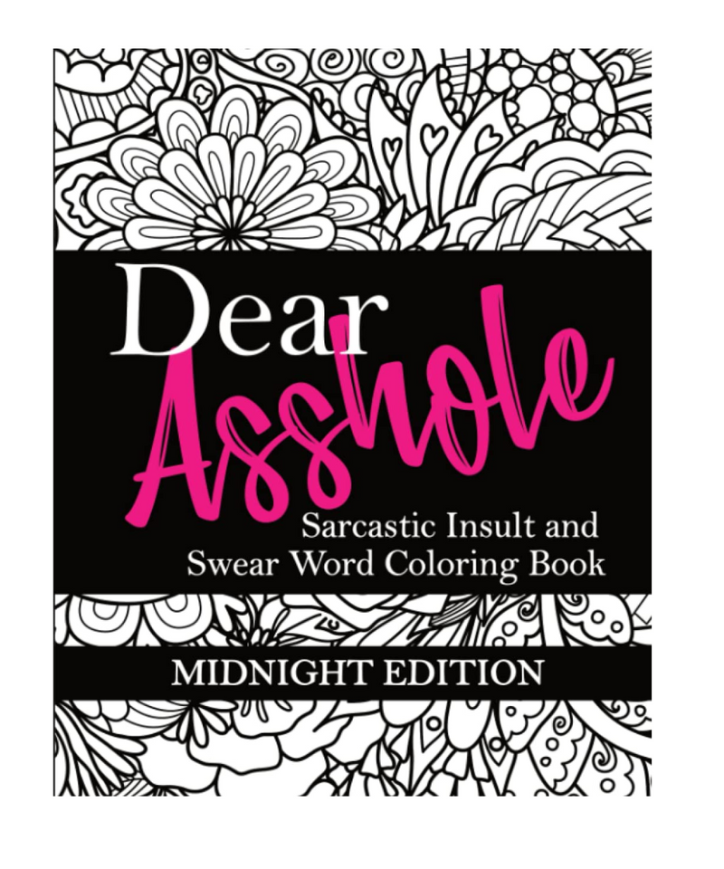 Dear Asshole Adult Colouring Book