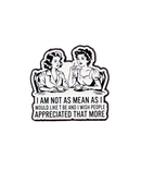 I Am Not As Mean As I Would Like To Be Pin