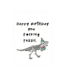 Happy Birthday You Fucking Fossil Greeting Card