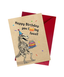Happy Birthday You Fucking Fossil Greeting Card
