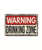 Warning Drinking Zone Tin Sign