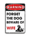 Warning Forget The Dog Beware Of Wife Tin Sign