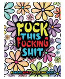 Fuck This Fucking Shit Colouring Book