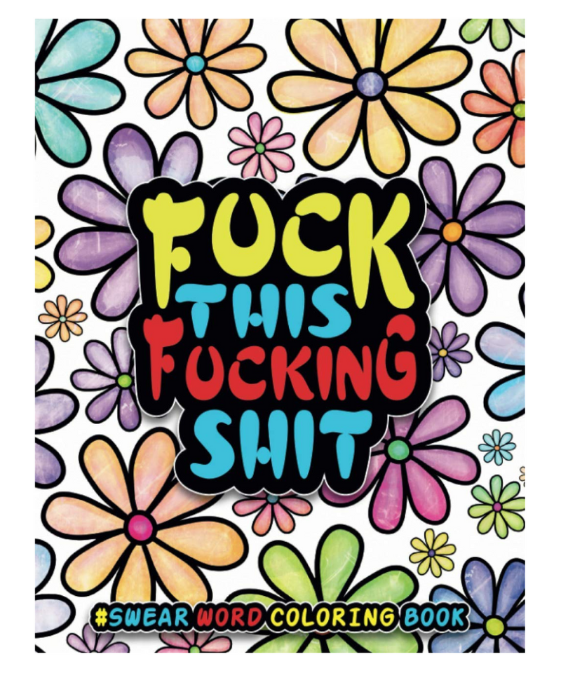 Fuck This Fucking Shit Colouring Book