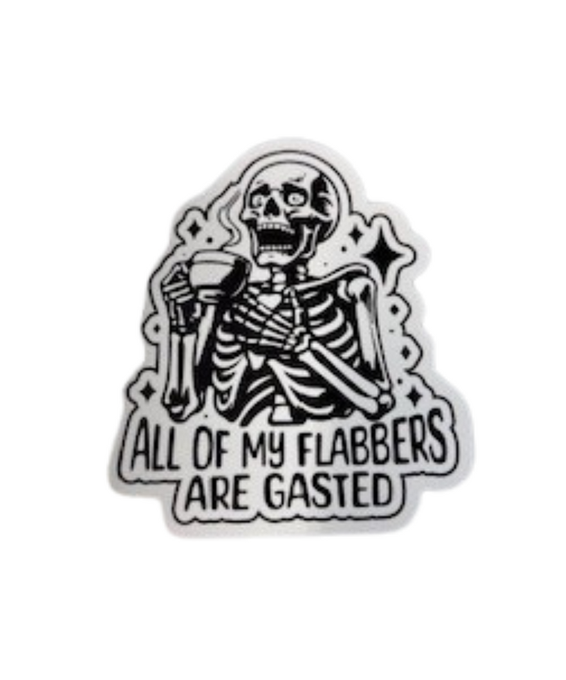 All Of My Flabbers Are Gasted Magnet