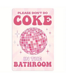 Please Don't Do Coke In The Bathroom Tin Sign